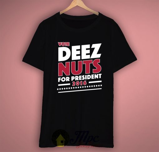 Vote Deez Nuts Presiden T Shirt