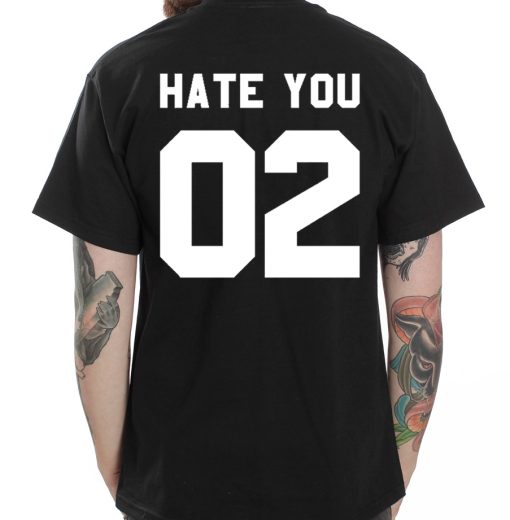 Hate You Quote T Shirt