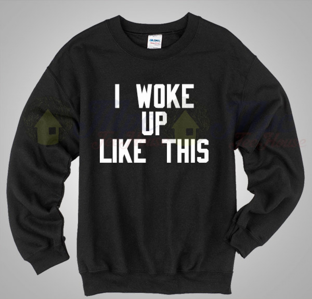 Beyonce I Woke Up Like This Lyric Sweatshirt - Mpcteehouse