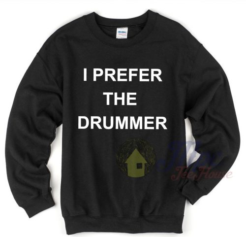 I Prefer The Drummer 5Sos Sweatshirt - Mpcteehouse