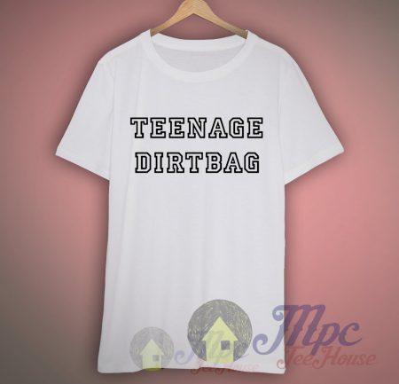 Teenage Dirtbag Lyrics T shirt- Mpcteehouse