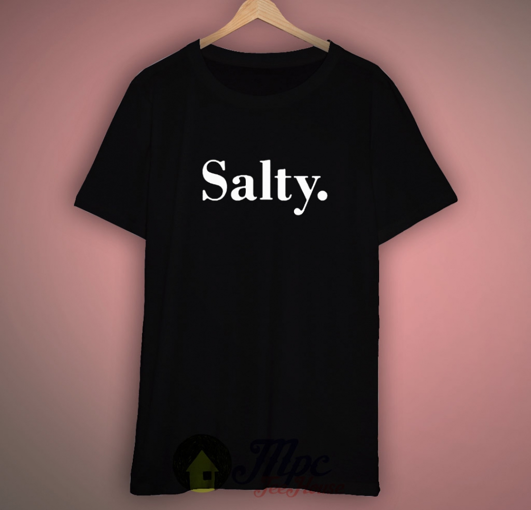 Salty T shirt Size XS, S, M, L, XL, XXL - Mpcteehouse