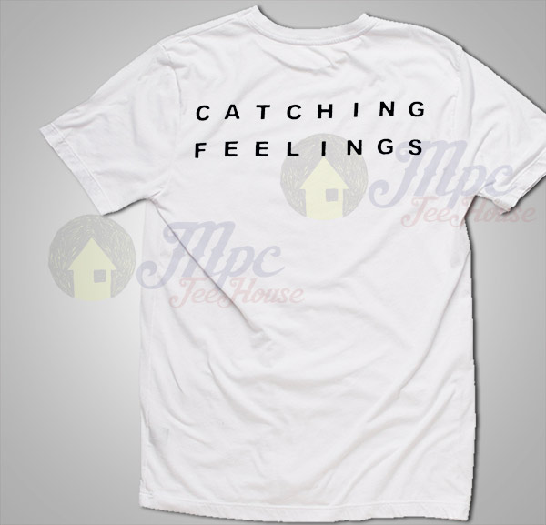 catching feelings shirt