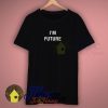 I'm Future Quote T Shirt