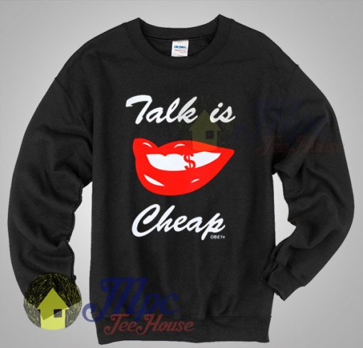 Talk Is Cheap Obey Sweatshirt