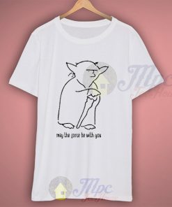 Yoda Quote May The Force be With you T Shirt