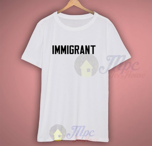 Legal Immigrant Campaign T Shirt