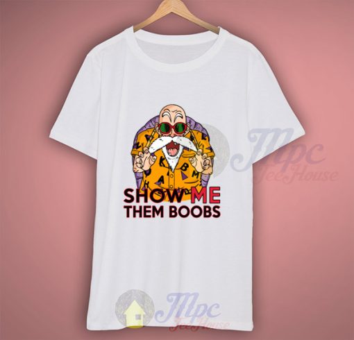 Master Roshi Dragon Ball Funny Quote T Shirt