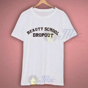 beauty school dropout shirt