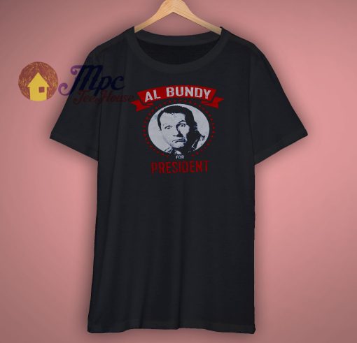 AL Bundy For President Funny Political T Shirt