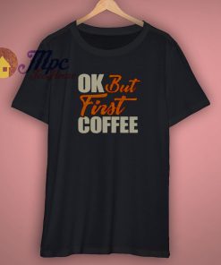 Cofffe is favourite drink shirt