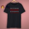 Dont Let Your New President T Shirt