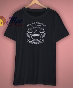 Funny Coffee Gift Shirt