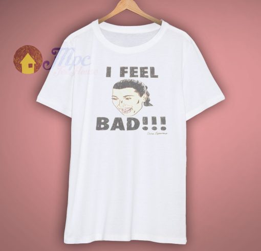 Kim Kardashian I Feel Bad White T Shirt