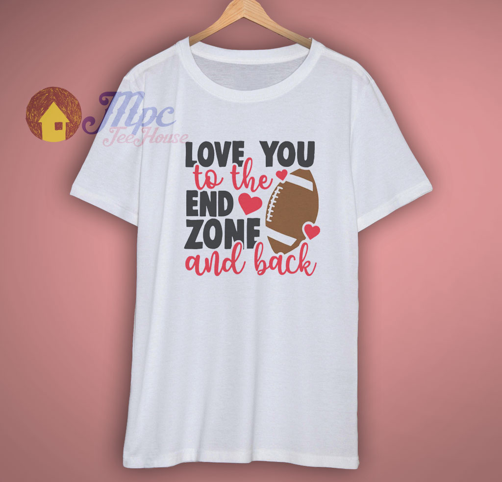 Love You To The End Zone And Back Svg Football Shirt Mpcteehouse 80s Tees