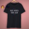 Make America Think Again Shirt