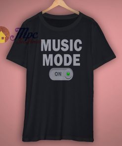 Music Mode On Shirt