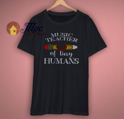 Music Teacher of Tiny Humans Shirt