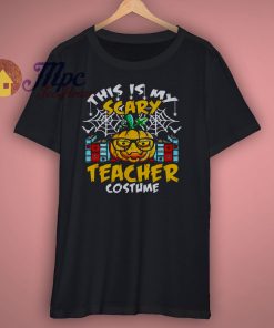 This is my scary teacher costume funny Halloween T Shirt