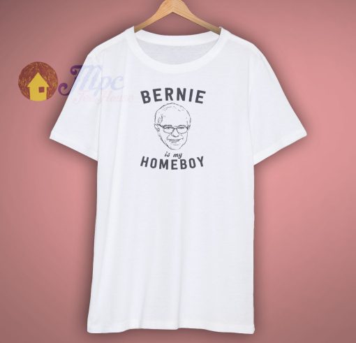 Bernie is my homeboy t shirt