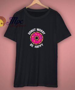 Donut Worry Be Happy Shirt On Sale