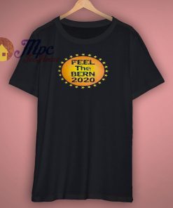 Feel the Bern 2020 T shirt