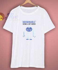 For Sale Abominable Seems A Bit Harsh Shirt