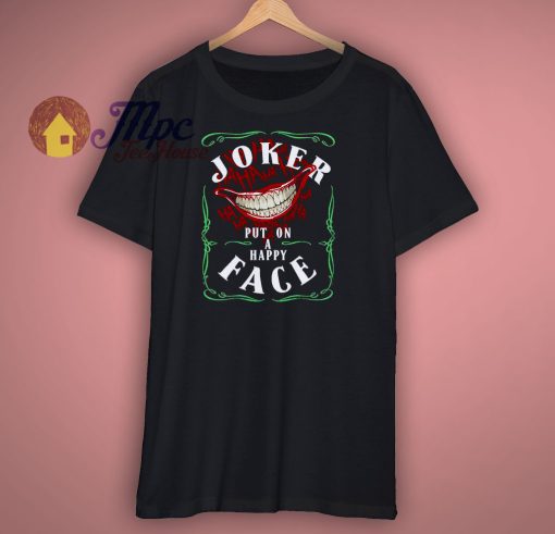 Joker Movie Put On A Happy Face Shirt