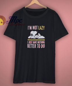 The Peanuts Snoopy Im Not Lazy Shirt