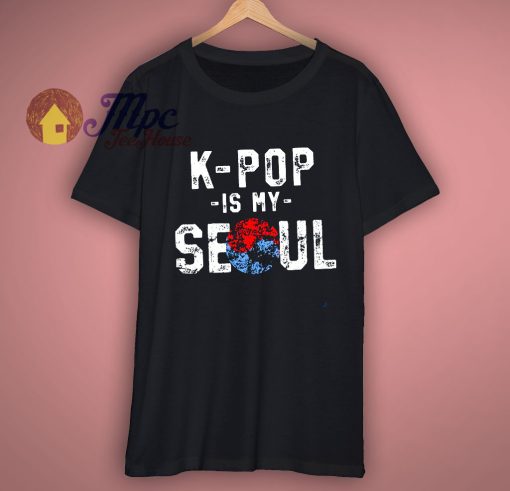 K-Pop Is My Soul Shirt South Korea KPop Shirts