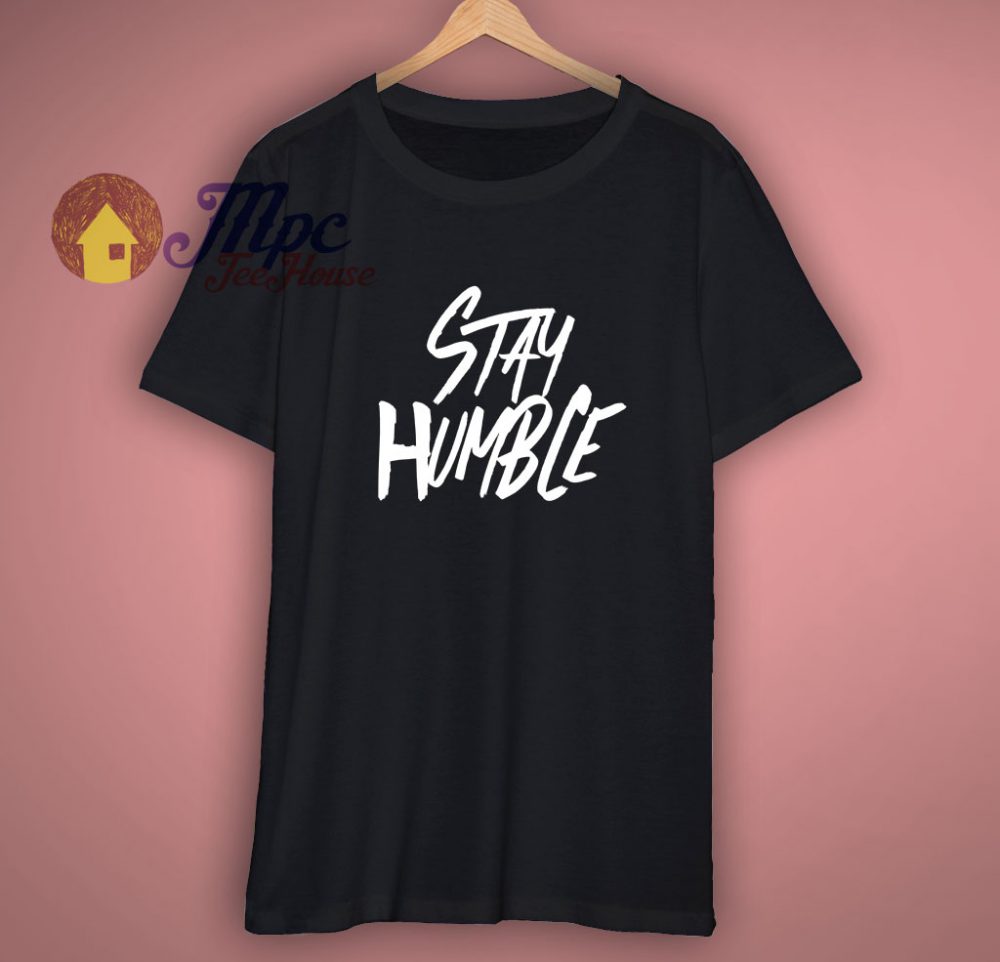 Awesome Stay Humble Always T-Shirt - mpcteehouse.com