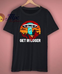 Get In Loser Funny Space T Shirt