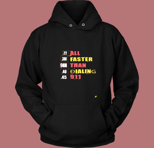 22 380 9mm 40 45 All Faster Than Dialing 911 Saying Vintage Hoodie