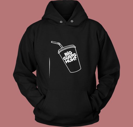 Big Gulps Huh Welp See Ya Later Dumb Vintage Hoodie