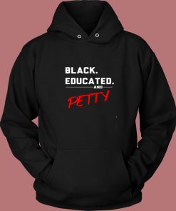 Black Educated And Petty Vintage Hoodie