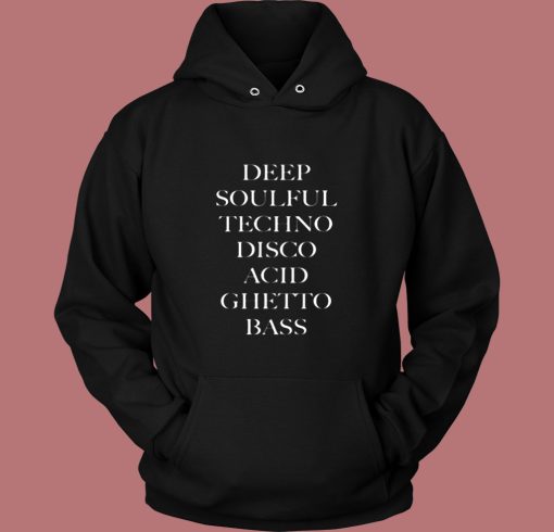 Deep Soulful Techno Disco Acid Ghetto Bass Vintage Hoodie