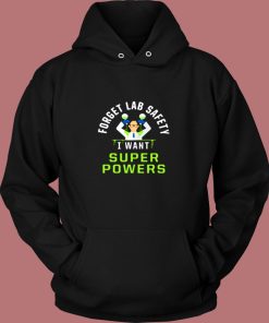 Forget Lab Safety I Want Super Powers Vintage Hoodie