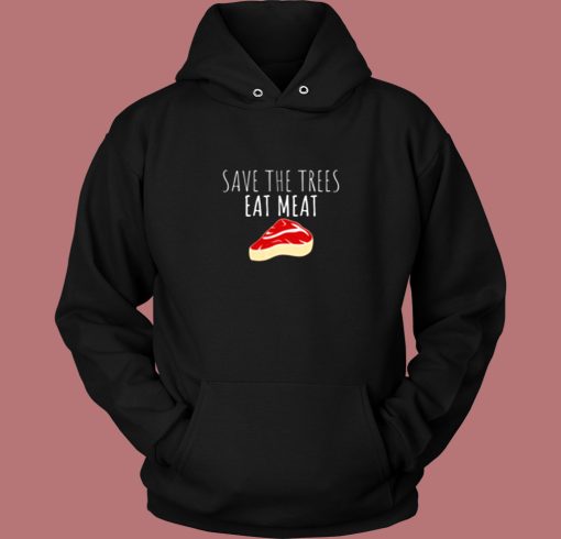 Funny Shirt Save The Trees Eat Meat Funny Meat Eater Vintage Hoodie