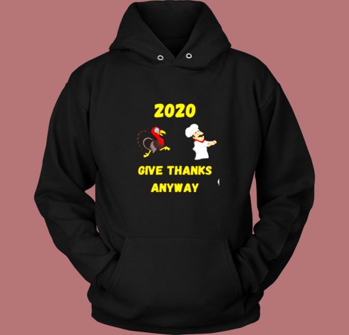 Funny Thanksgiving – 2020 Give Thanks Anyway Vintage Hoodie