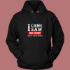 I Came Saw And I Forgot What I Was Doing Vintage Hoodie