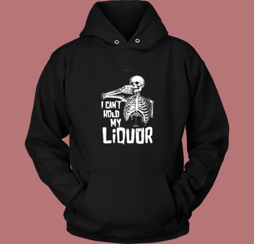 I Cant Hold My Liquor Vintage Hoodie