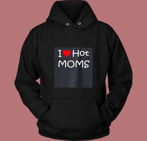 I Love Hot Moms Vintage Hoodie