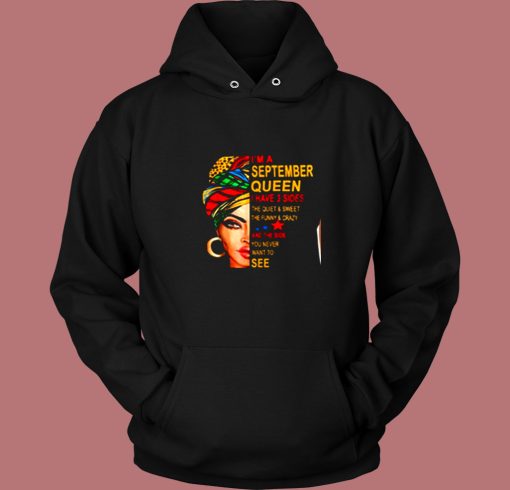 Im A September Queen I Have 3 Sides The Quite Sweet Crazy Melanin Women Vintage Hoodie