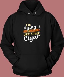 Im Aging Like Fine Cigar Vintage Hoodie