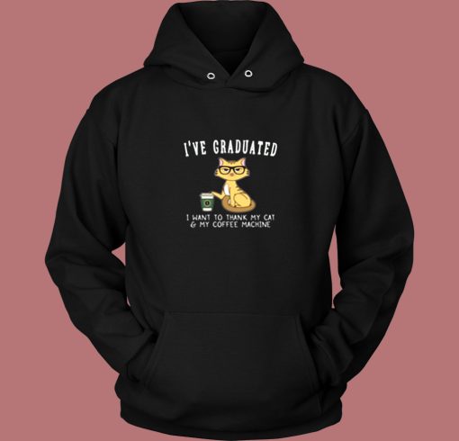 Ive Graduated I Want To Thank My Cat And My Coffee Machine Vintage Hoodie