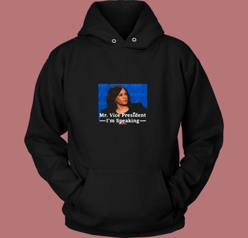 Kamala Harris Mr Vice President Im Speaking Vintage Hoodie