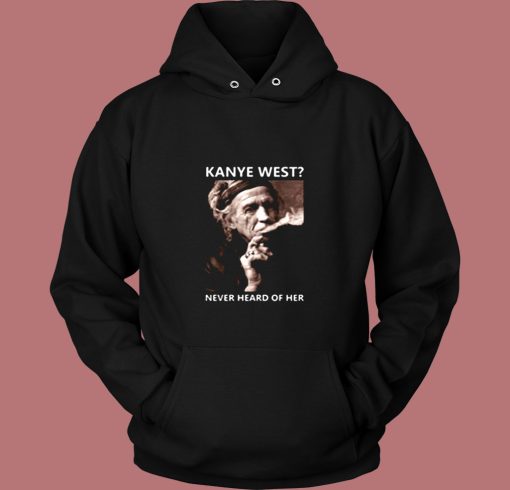 Kanye West Never Heard Of Her Smoke Vintage Hoodie