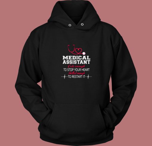 Medical Assistant Cute Enough To Stop Your Heart Skilled Enough To Restart It Vintage Hoodie