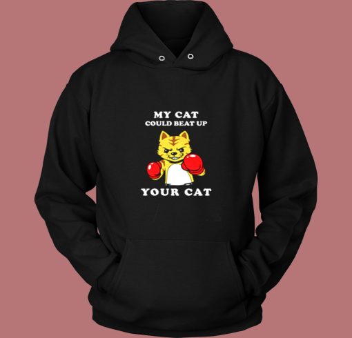 My Cat Could Beat Up Your Cat Vintage Hoodie