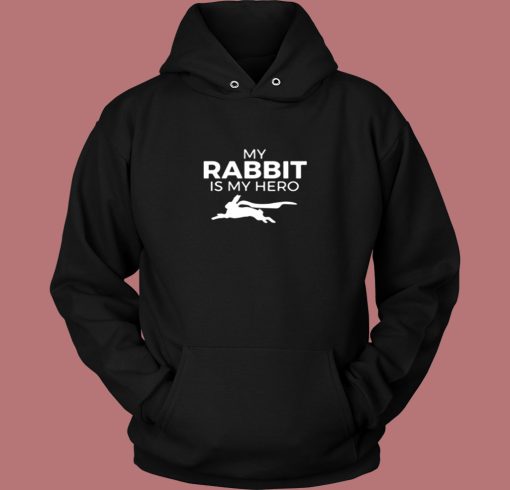 My Rabbit Is My Hero Funny Vintage Hoodie